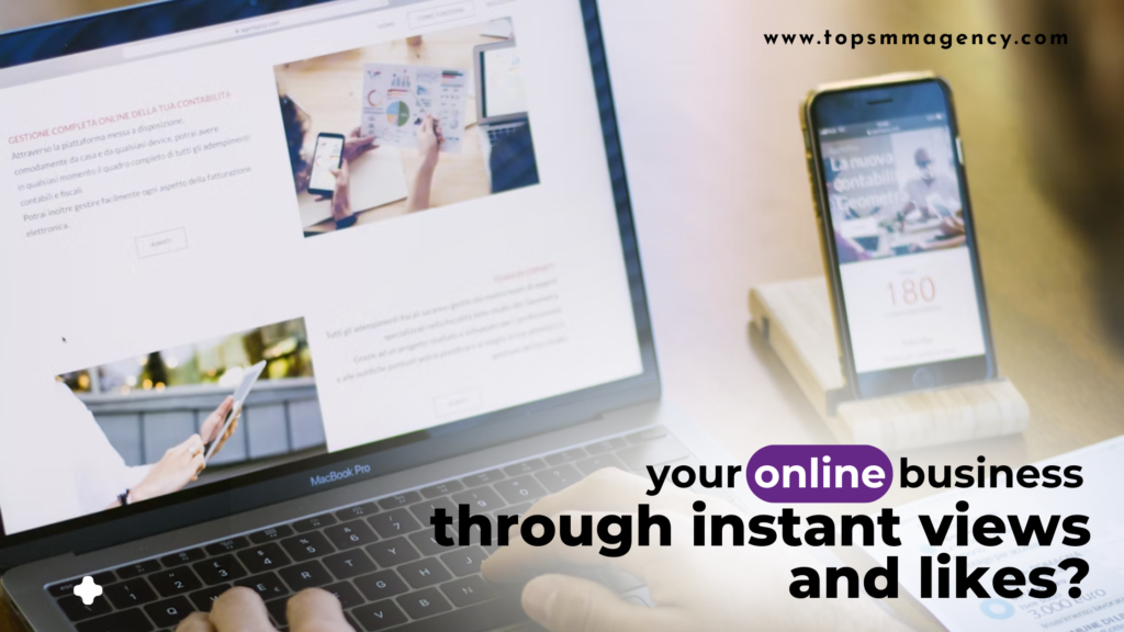 What Are the Ways to Optimize Your Online Business Through Instant Views and Likes?