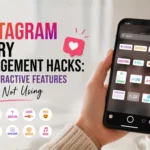 Instagram Story Engagement Hacks: 15 Interactive Features You’re Not Using