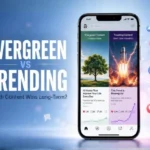 Evergreen Content vs Trending Content: Which Drives Better Long-Term Growth?