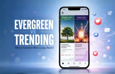 Evergreen content vs trending content for long-term marketing growth